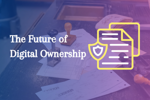 The Future of Digital Ownership - OC